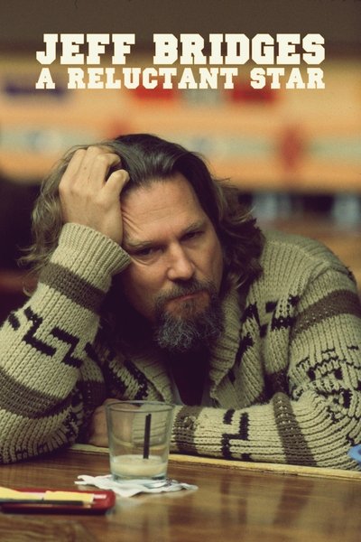 Jeff Bridges: A Reluctant Star Poster
