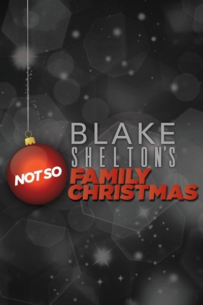 Blake Shelton's Not So Family Christmas Poster