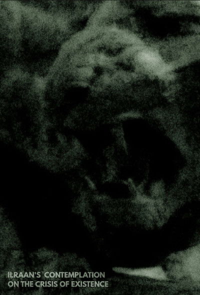 Ilraan's Contemplation On The Crisis of Existence