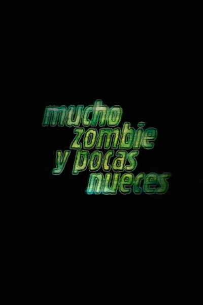 Mucho zombie y pocas nueces Poster
