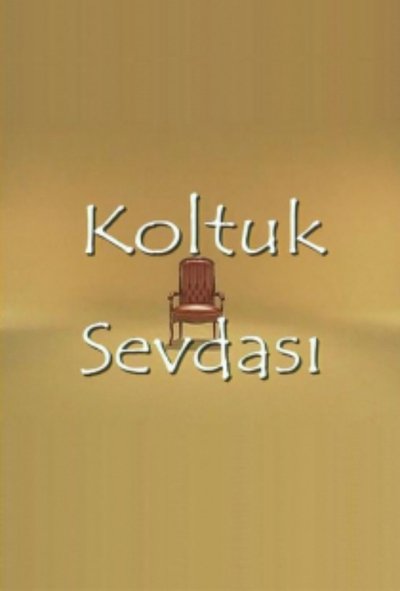 Koltuk Sevdası