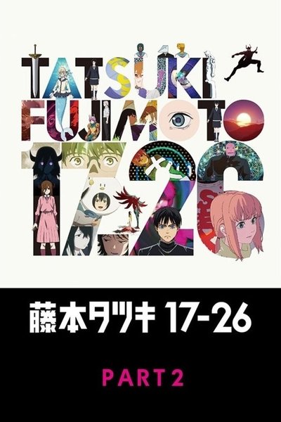 Tatsuki Fujimoto 17-26 Part-2 Poster
