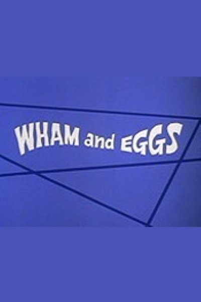 Wham and Eggs Poster