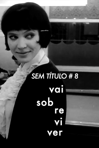 Sem Título #8: Vai Sobreviver Poster