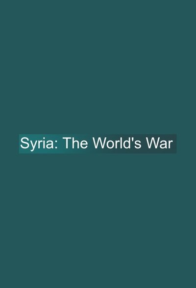 Syria: The World's War