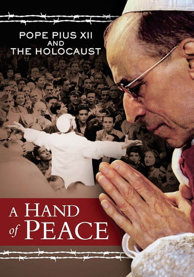 A Hand of Peace: Pope Pius XII and the Holocaust