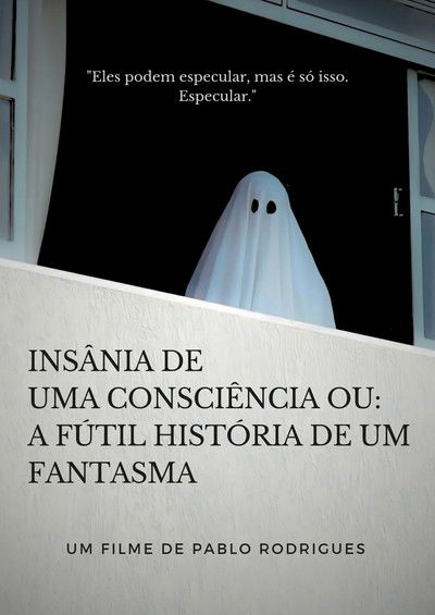 Insânia de uma consciência ou: A fútil história de um fantasma
