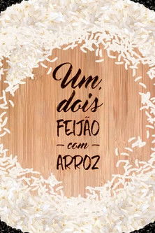 Um, Dois, Feijão com Arroz