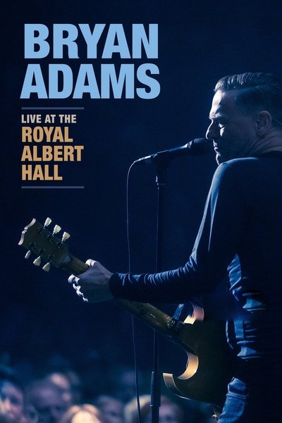 Bryan Adams: Live at the Royal Albert Hall Poster