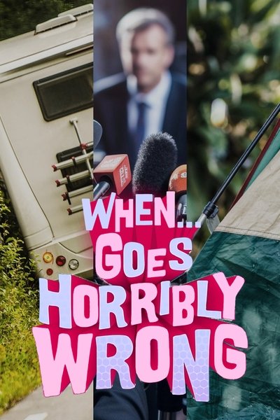 When... Goes Horribly Wrong