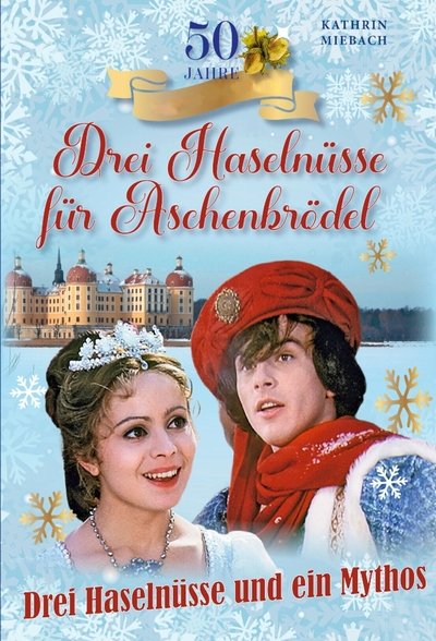 Drei Haselnüsse und ein Mythos - 50 Jahre Aschenbrödel Poster