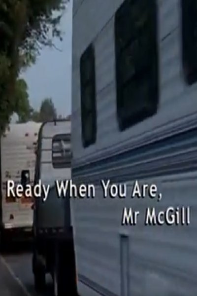Ready When You Are, Mr McGill Poster