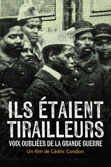 Ils étaient tirailleurs, voix oubliées de la Grande Guerre