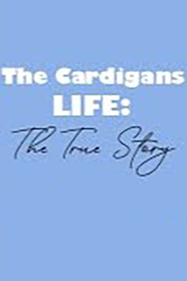The Cardigans - LIFE: The True Story