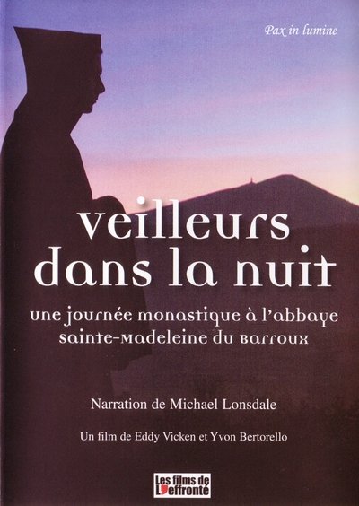 Veilleurs dans la nuit - Une journée monastique à l'Abbaye Sainte-Madeleine du Barroux Poster