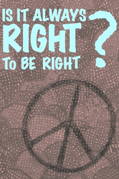 Is It Always Right to Be Right? Poster