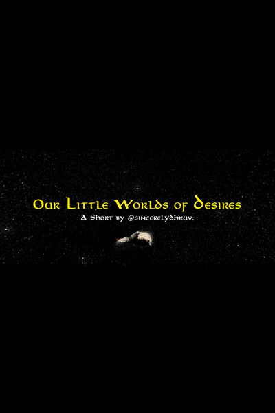 Our Little Worlds of Desires