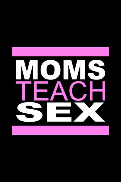 Moms Teach Sex
