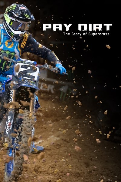 movie poster for Pay Dirt: The Story of Supercross