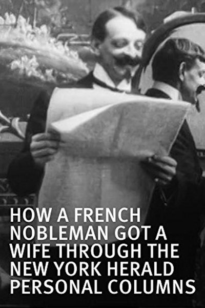 How a French Nobleman Got a Wife Through the 'New York Herald' Personal Columns poster How a French Nobleman Got a Wife Through the 'New York Herald' Personal Columns