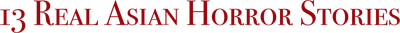 13 Real Asian Horror Stories Logo