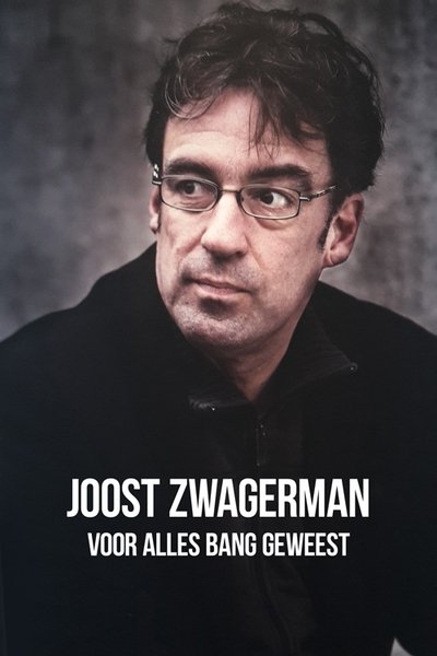 movie poster for Joost Zwagerman - Voor Alles Bang Geweest