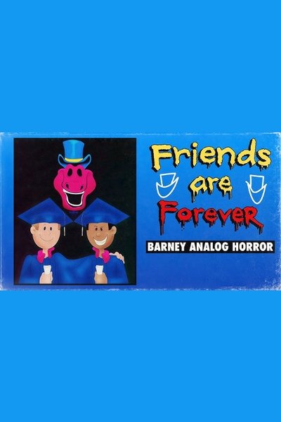 Friends Are Forever: A Barney Analog Horror Film