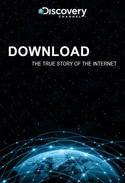 poster for Download: The True Story of the Internet