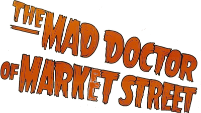 The Mad Doctor of Market Street Logo