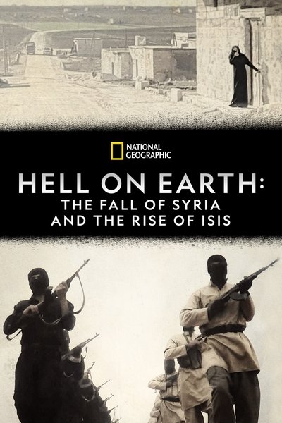 Poster for the movie Hell on Earth: The Fall of Syria and the Rise of ISIS