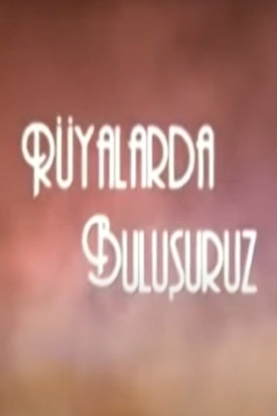 poster for Rüyalarda Buluşuruz