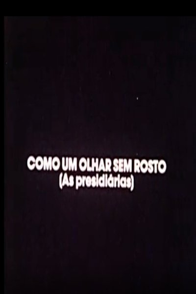 Poster do Filme Como Um Olhar Sem Rosto (As Presidiárias)