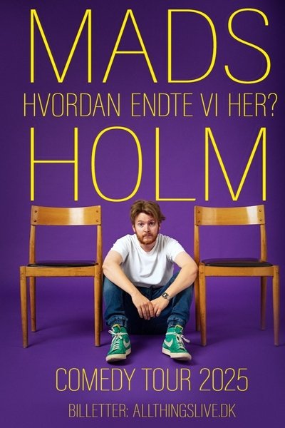 movie poster for Mads Holm - Hvordan Endte Vi Her?