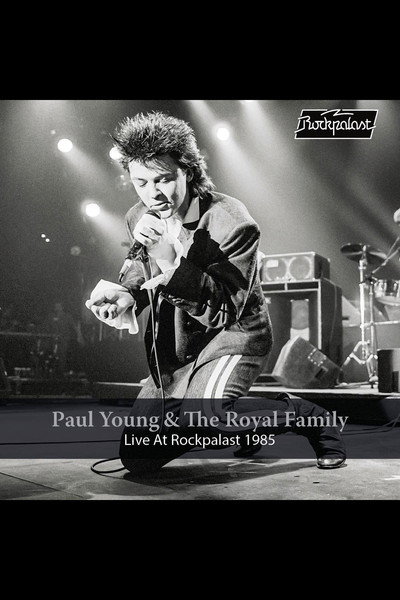 Paul Young & The Royal Family - Live At Rockpalast 1985