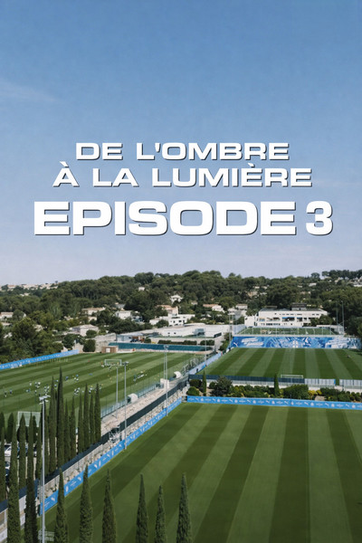 De l’ombre à la lumière : Episode 3
