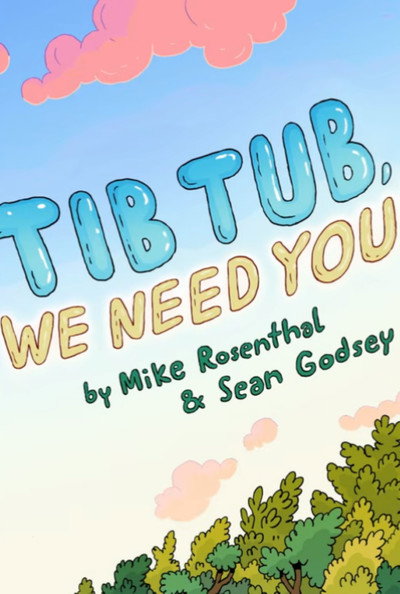Tib Tub, We Need You!