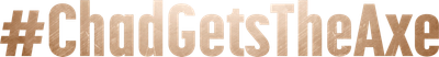 #ChadGetsTheAxe Logo
