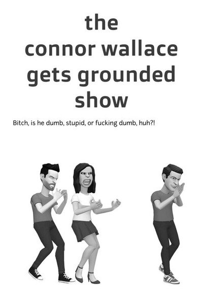 The Connor Wallace Gets Grounded Show