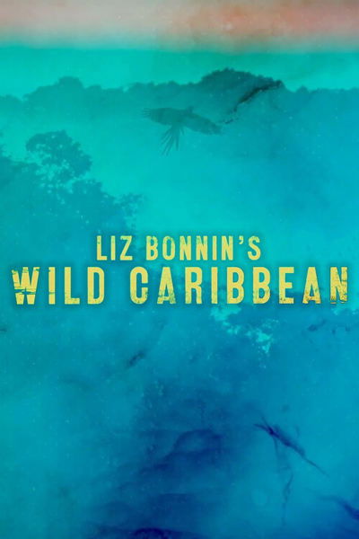 poster for Liz Bonnin's Wild Caribbean