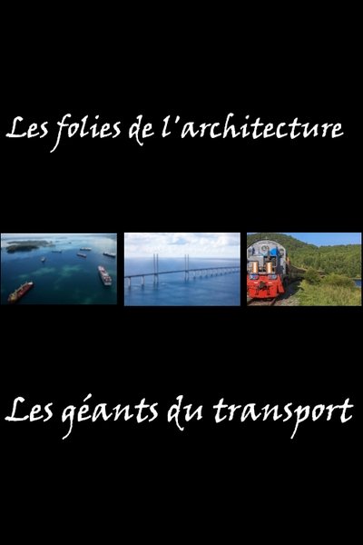 Poster do Filme Les folies de l'architecture - Les géants du transport