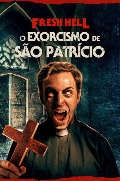 Poster do Filme Fresh Hell: O Exorcismo de São Patrício