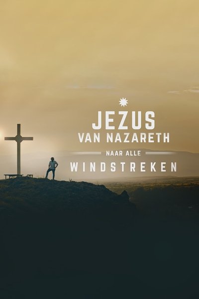 poster for Jezus van Nazareth, naar alle windstreken