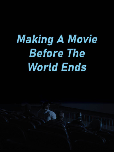 Poster do Filme Making A Movie Before The World Ends