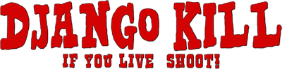Django Kill... If You Live, Shoot! Logo