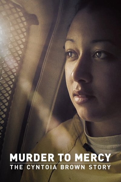 Poster for the movie Murder to Mercy: The Cyntoia Brown Story