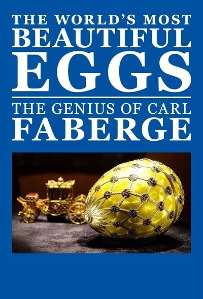 Poster for the movie The World's Most Beautiful Eggs: The Genius of Carl Faberge