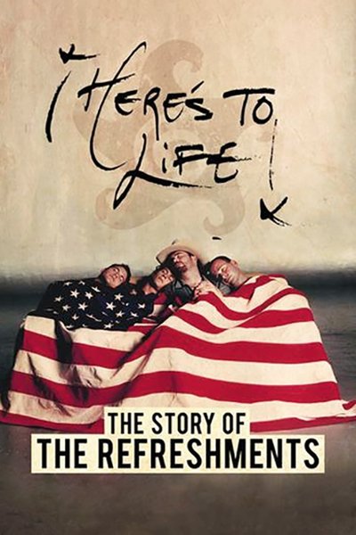 Poster do Filme Here's To Life: The Story of the Refreshments