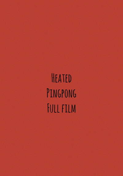 Heated Pingpong Full Film