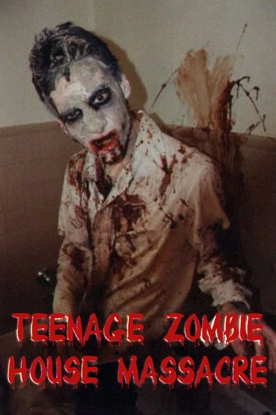 Teenage Zombie House Massacre