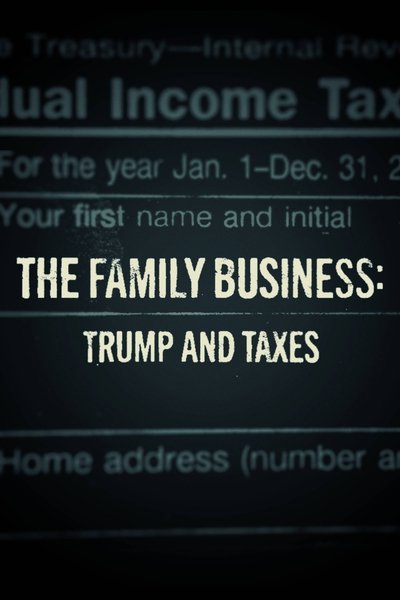 Poster for the movie The Family Business: Trump and Taxes